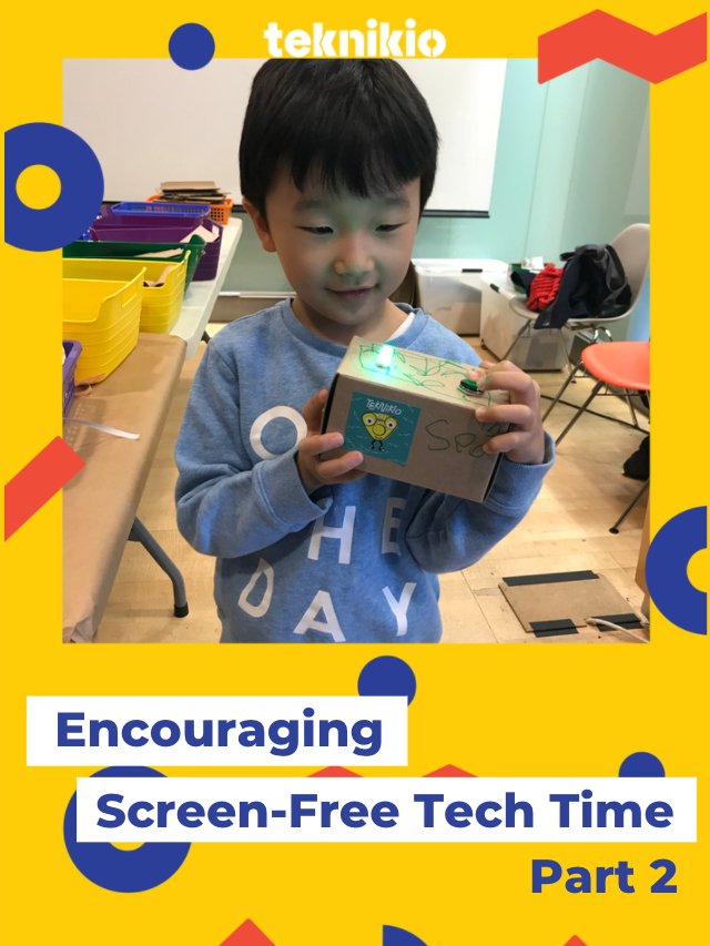 Encouraging Hands-On/Screen-Free Tech Time - Pt2 - teknikio